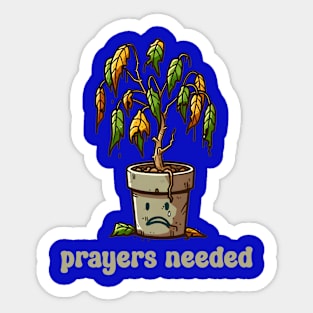 Prayers Needed Funny Houseplant Plea Sticker